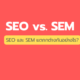 SEO และ SEM แตกต่างกันอย่างไร